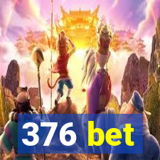 376 bet